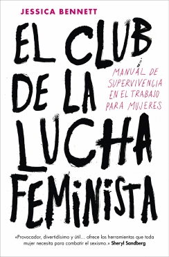EL CLUB DE LA LUCHA FEMINISTA: MANUAL DE SUPERVIVENCIA EN EL TRABAJO PARA MUJERES