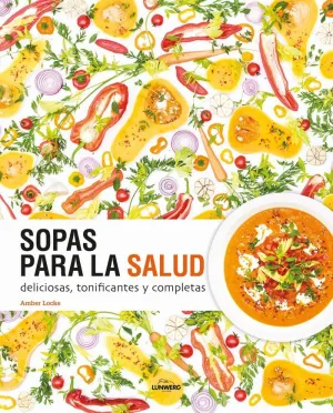 SOPAS PARA LA SALUD: DELICIOSAS, TONIFICANTES Y COMPLETAS