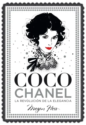 COCO CHANEL: LA REVOLUCIÓN DE LA ELEGANCIA COCO CHANEL: LA REVOLUCIÓN DE LA ELEGANCIA