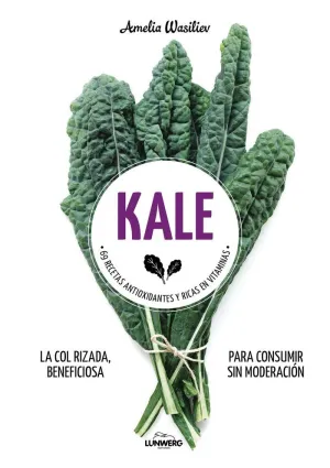 KALE: 69 RECETAS ANTIOXIDANTES Y RICAS EN VITAMINAS