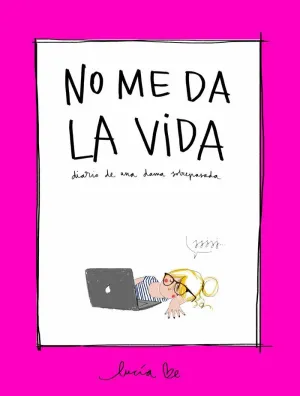 NO ME DA LA VIDA: DIARIO DE UNA DAMA SOBREPASADA NO ME DA LA VIDA: DIARIO DE UNA DAMA SOBREPASADA