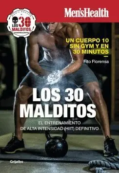LOS 30 MALDITOS: EL ENTRENAMIENTO DE ALTA INTENSIDAD (HIIT) DEFINITIVO