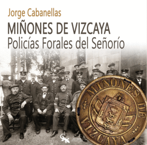 MIÑONES DE VIZCAYA: POLICIAS FORALES DEL SEÑORIO