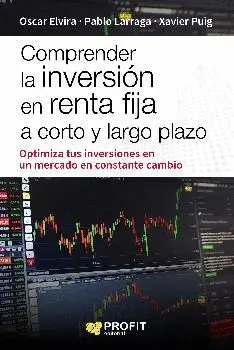 COMPRENDER LA INVERSIÓN EN RENTA FIJA A CORTO Y LATGO PLAZO: OPTIMIZA TUS INVERSIONES EN UN MERCADO COMPRENDER LA INVERSIÓN EN RENTA FIJA A CORTO Y LATGO PLAZO: OPTIMIZA TUS INVERSIONES EN UN MERCADO
