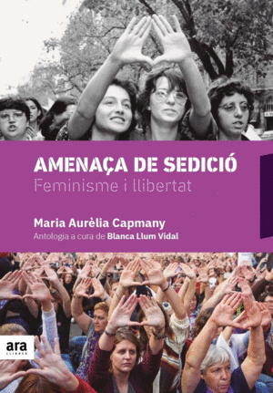 AMENAÇA DE SEDICIÓ: FEMINISME I LLIBERTAT