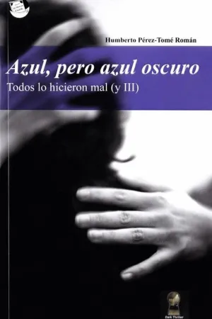 AZUL, PERO AZUL OSCURO: TODOS LO HICIERON MAL (Y III) AZUL, PERO AZUL OSCURO: TODOS LO HICIERON MAL (Y III)