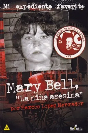 MARY BELL, ´LA NIÑA ASESINA´ MARY BELL, ´LA NIÑA ASESINA´