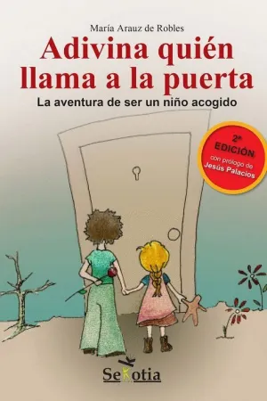 ADIVINA QUIEN LLAMA A LA PUERTA: LA AVENTURA DE SER UN NIÑO ACOGIDO ADIVINA QUIEN LLAMA A LA PUERTA: LA AVENTURA DE SER UN NIÑO ACOGIDO
