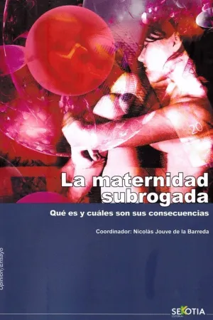 LA MATERNIDAD SUBROGADA: QUÉ ES Y CUÁLES SON SUS CONSECUENCIAS LA MATERNIDAD SUBROGADA: QUÉ ES Y CUÁLES SON SUS CONSECUENCIAS