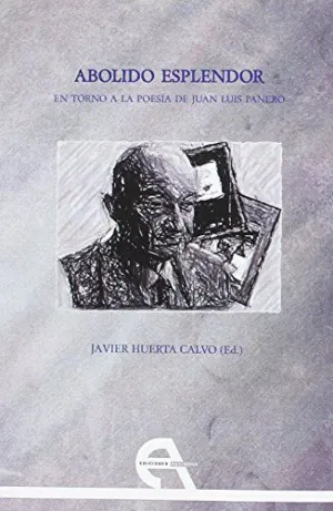 ABOLIDO ESPLENDOR: EN TORNO A LA POESIA DE JUAN LUIS PANERO