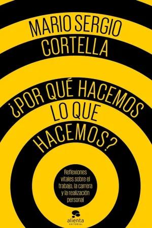 POR QUÉ HACEMOS LO QUE HACEMOS? REFLEXIONES VITALES SOBRE EL TRABAJO, LA CARRERA Y LA REALIZACIÓN PE