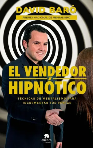 EL VENDEDOR HIPNÓTICO: TÉCNICAS DE MENTALISMO PARA INCREMENTAR TUS VENTAS