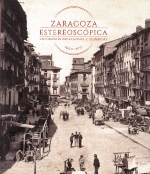 ZARAGOZA ESTEREOSCÓPICA: FOTOGRAFÍA PROFESIONAL Y COMERCIAL (1850-1970)