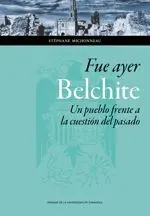 FUE AYER BELCHITE: UN PUEBLO FRENTE A LA CUESTIÓN DEL PASADO