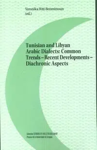 TUNISIAN AND LIBYAN ARABIC DIALECTS: COMMON TRENDS-RECENT DEVELOPMENTS-DIACHRONIC ASPECTS TUNISIAN AND LIBYAN ARABIC DIALECTS: COMMON TRENDS-RECENT DEVELOPMENTS-DIACHRONIC ASPECTS
