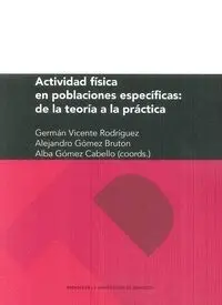 ACTIVIDAD FÍSICA EN POBLACIONES ESPECÍFICAS: DE LA TEORÍA A LA PRÁCTICA ACTIVIDAD FÍSICA EN POBLACIONES ESPECÍFICAS: DE LA TEORÍA A LA PRÁCTICA