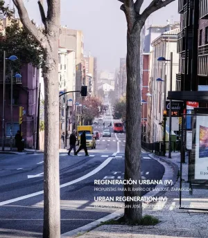 REGENERACIÓN URBANA (IV): PROPUESTA PARA EL BARRIO DE SAN JOSÉ, ZARAGOZA REGENERACIÓN URBANA (IV): PROPUESTA PARA EL BARRIO DE SAN JOSÉ, ZARAGOZA