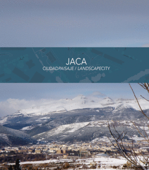 JACA: CIUDAD PAISAJE / LANDSCAPECITY