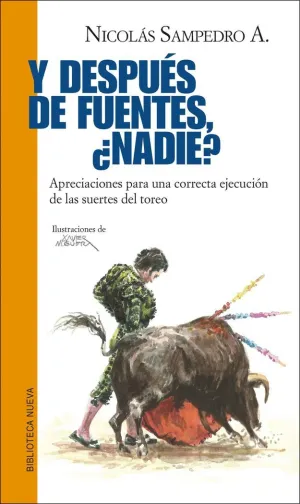 Y DESPUÉS DE FUENTES, ¿NADIE? APRECIACIONES PARA UNA CORRECTA EJECUCIÓN DE LAS SUERTES DEL TOREO