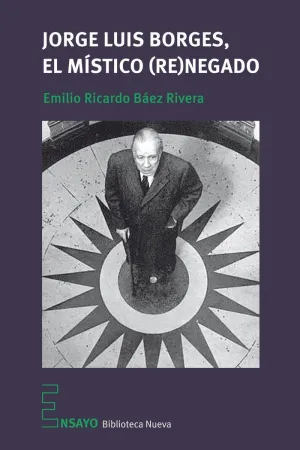 JORGE LUIS BORGES, EL MÍSTICO (RE)NEGADO