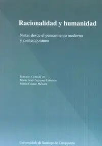 RACIONALIDAD Y HUMANIDAD: NOTAS DESDE EL PENSAMIENTO MODERNO Y CONTEMPORÁNEO