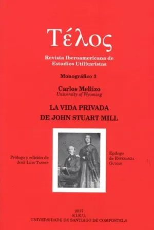 LA VIDA PRIVADA DE JOHN ESTUART MILL (REVISTA IBEROAMERICANA DE ESTUDIOS UTILITARISTAS. MONOGRÁFICO