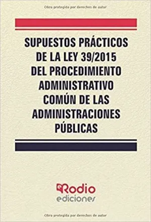 SUPUESTOS PRÁCTICOS DE LA LEY 39/2015 DEL PROCEDIM