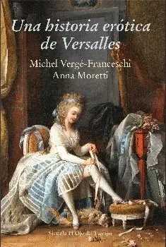UNA HISTORIA ERÓTICA DE VERSALLES UNA HISTORIA ERÓTICA DE VERSALLES