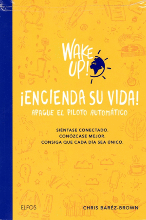 WAKE UP! ¡ENCIENDA SU VIDA! APAGUE EL PILOTO AUTOMATICO