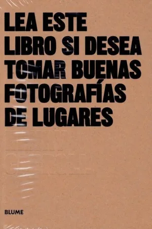 LEA ESTE LIBRO SI DESEA TOMAR BUENAS FOTOGRAFÍAS DE LUGARES
