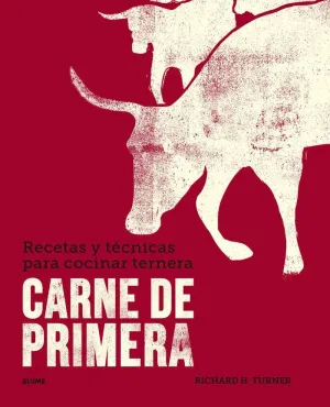 CARNE DE PRIMERA: RECETAS Y TÉCNICAS PARA COCINAR TERNERA