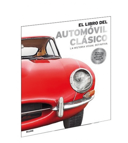 EL LIBRO DEL AUTOMOVIL CLASICO: LA HISTORIA VISUAL DEFINITIVA