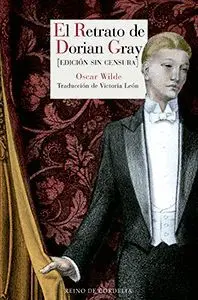 EL RETRATO DE DORIAN GRAY (EDICIÓN SIN CENSURA)