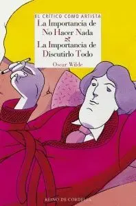 EL CRÍTICO COMO ARTISTA: LA IMPORTANCIA DE NO HACER NADA. LA IMPORTANCIA DE DISCUTIRLO TODO