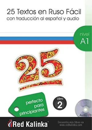 25 TEXTOS EN RUSO FACIL A1-2 + CD AUDIO 25 TEXTOS EN RUSO FACIL A1-2 + CD AUDIO