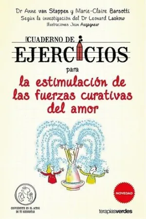 CUADERNO DE EJERCICIOS PARA LA ESTIMULACIÓN DE LAS FUERZAS CURATIVAS DEL AMOR CUADERNO DE EJERCICIOS PARA LA ESTIMULACIÓN DE LAS FUERZAS CURATIVAS DEL AMOR