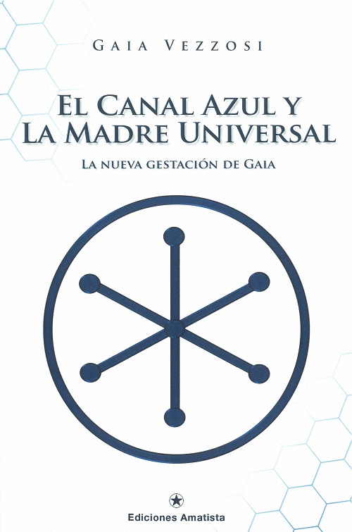 EL CANAL AZUL Y LA MADRE UNIVERSAL: LA NUEVA GESTACIÓN DE GAIA