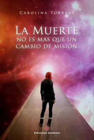 LA MUERTE NO ES MÁS QUE UN CAMBIO DE MISIÓN LA MUERTE NO ES MÁS QUE UN CAMBIO DE MISIÓN