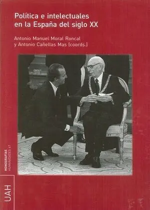 POLÍTICA E INTELECTUALES EN LA ESPAÑA DEL SIGLO XX
