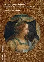 MUJERES EN LA ALHAMBRA: COLECCIÓN DE DOCUMENTOS DE LOS SIGLOS XVI Y XVII MUJERES EN LA ALHAMBRA: COLECCIÓN DE DOCUMENTOS DE LOS SIGLOS XVI Y XVII