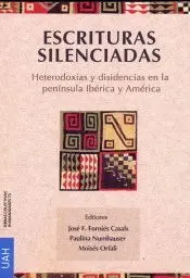 ESCRITURAS SILENCIADAS: HETERODOXIAS Y DISIDENCIAS EN LA PENÍNSULA IBÉRICA Y AMÉRICA