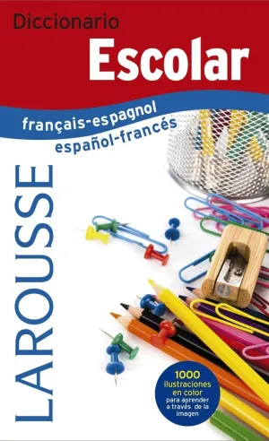 DICCIONARIO ESCOLAR FRANÇAIS-ESPAGNOL / ESPAÑOL-FRANCÉS DICCIONARIO ESCOLAR FRANÇAIS-ESPAGNOL / ESPAÑOL-FRANCÉS