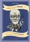 ¿QUÉ HARÍA FREUD? CÓMO LOS GRANDES PSICOTERAPEUTAS RESOLVERÍAN TUS PROBLEMAS COTIDIANOS ¿QUÉ HARÍA FREUD? CÓMO LOS GRANDES PSICOTERAPEUTAS RESOLVERÍAN TUS PROBLEMAS COTIDIANOS