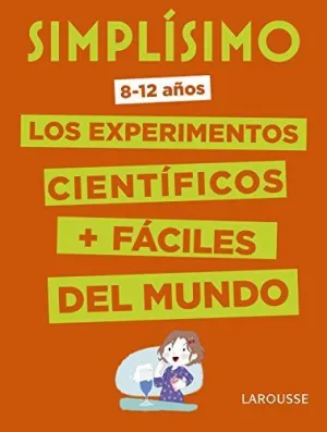 SIMPLÍSIMO. LOS EXPERIMENTOS CIENTÍFICOS MÁS FÁCILES DEL MUNDO SIMPLÍSIMO. LOS EXPERIMENTOS CIENTÍFICOS MÁS FÁCILES DEL MUNDO