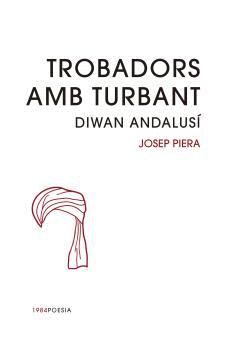 TROBADORS AMB TURBANT: DIWAN ANDALUSÍ