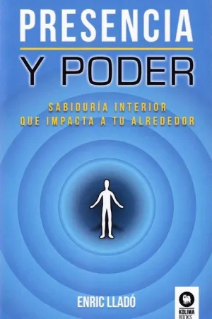 Presencia y Poder: Sabiduria Interior que Impacta a tu Alrededor