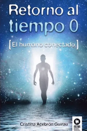 RETORNO AL TIEMPO 0 (EL HUMANO CONECTADO)