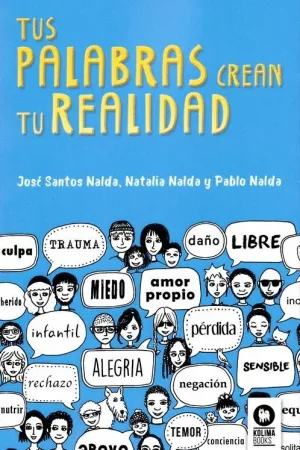 TUS PALABRAS CREAN TU REALIDAD TUS PALABRAS CREAN TU REALIDAD