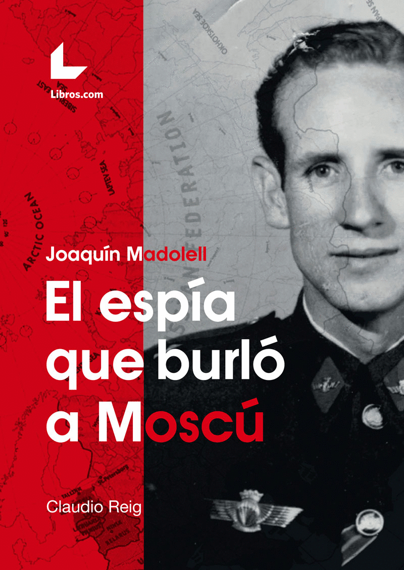 JOAQUÍN MADOLELL: EL ESPÍA QUE BURLÓ A MOSCÚ