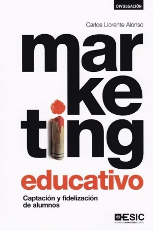 MARKETING EDUCATIVO: CAPTACION Y FIDELIZACION DE ALUMNOS MARKETING EDUCATIVO: CAPTACION Y FIDELIZACION DE ALUMNOS